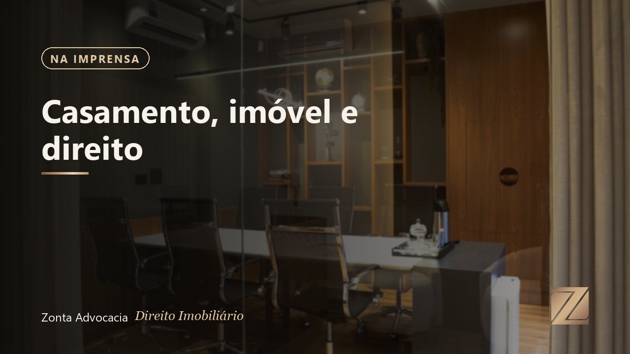 Casamento, imóvel e direito: compra da casa própria exige atenção jurídica