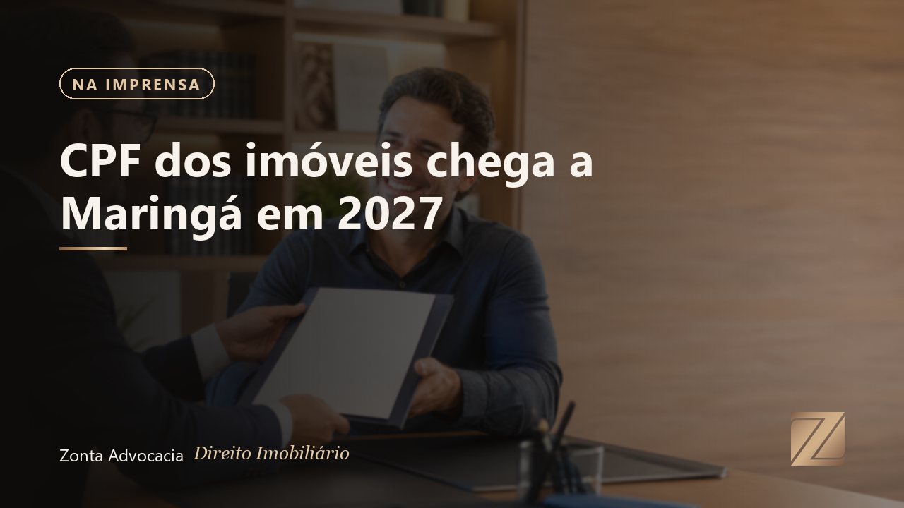 CPF dos imóveis chega a Maringá em 2027: como evitar pendências que travam vendas e financiamentos