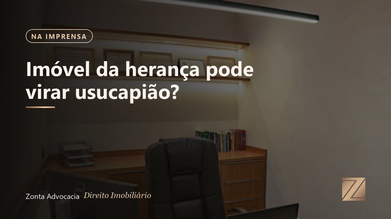 Imóvel da herança pode virar usucapião? O que acontece quando um filho fica na casa dos pais