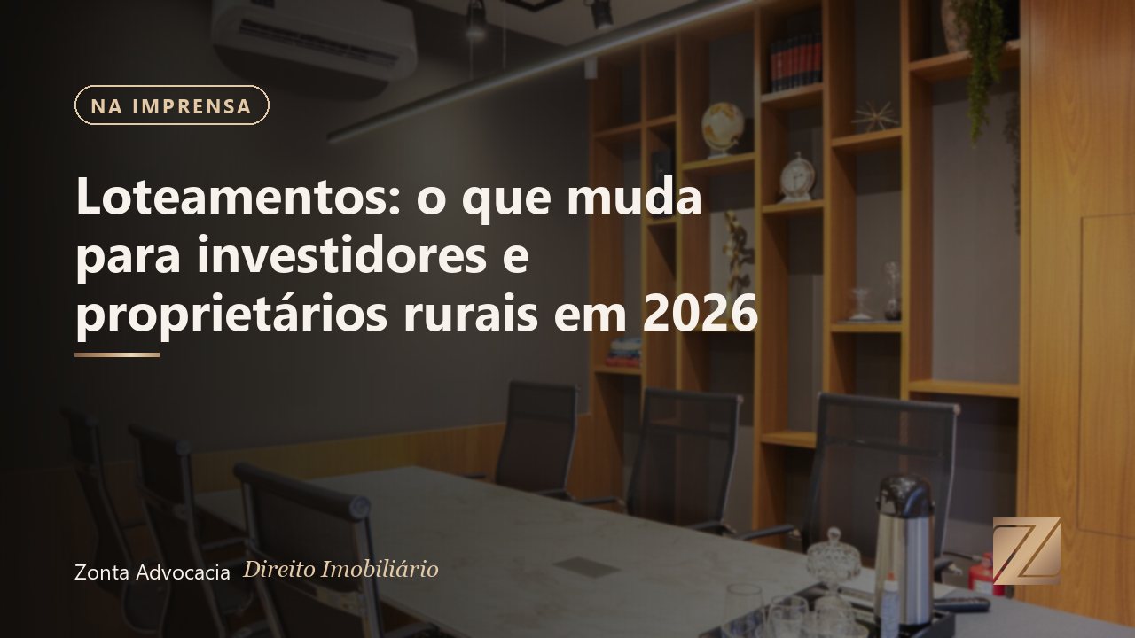 Loteamentos: o que muda para investidores e proprietários rurais a partir de 2026